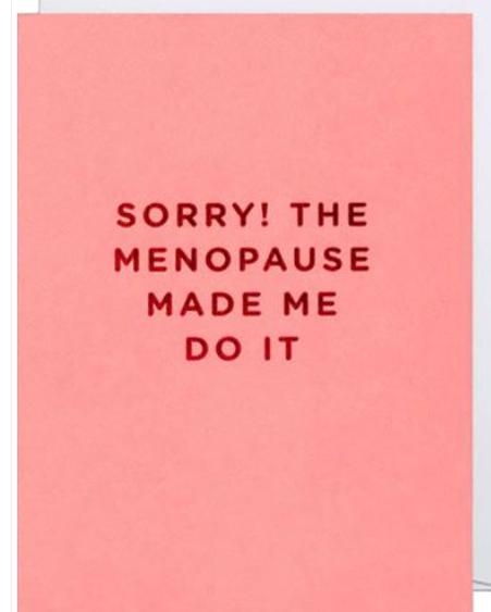 Sorry The Menopause Made Me Do it Mini Card Cards and Wrap Waterlyn