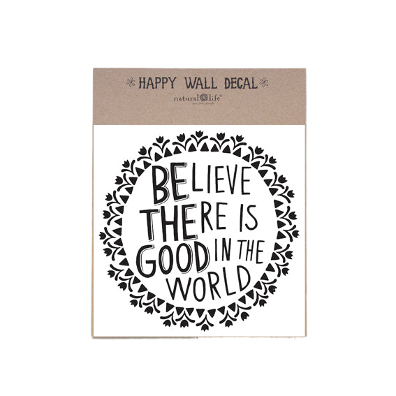 Natural Life Wall Decal Believe There Is Good In The World Gifts and Accessories Natural Life   