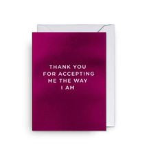 Thank You for Accepting the Way I am Cards and Wrap Waterlyn