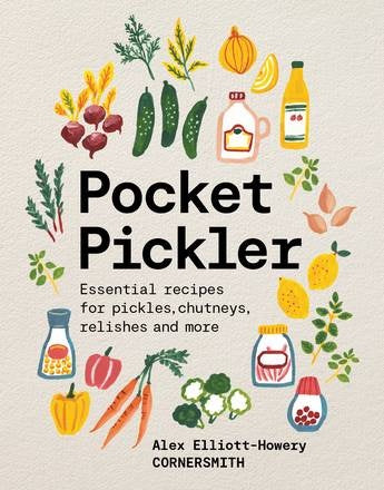 Pocket Pickler: Essential Recipes for Pickles, Chutneys, Relishes and More Books HARDIE & GRANT