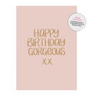 Happy Birthday Gorgeous Greeting Card Cards and Wrap Just Smitten
