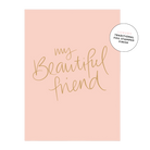 My Beautiful Friend Greeting Card Cards and Wrap Just Smitten