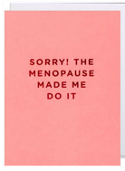 Sorry The Menopause Made Me Do it Mini Card Cards and Wrap Waterlyn