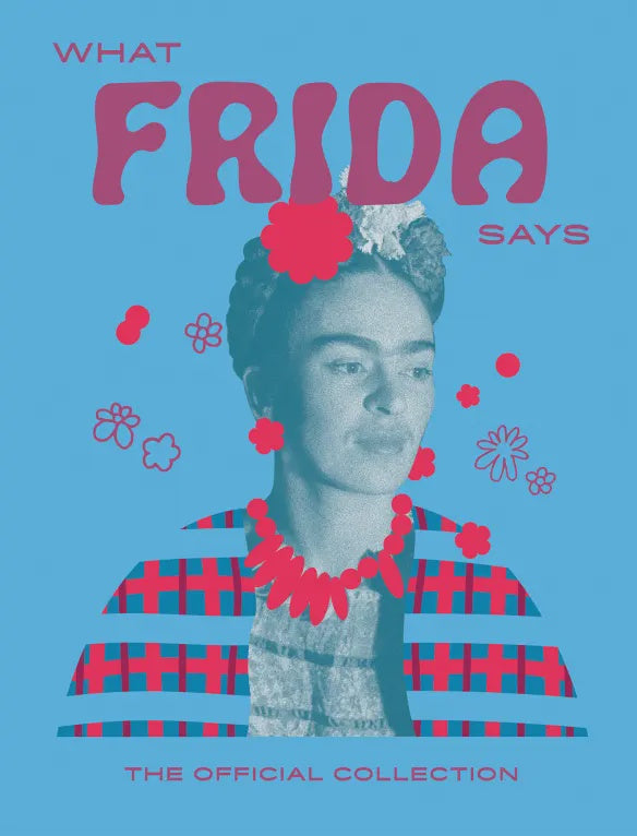 What Frida Says Books HARDIE & GRANT