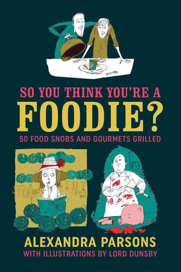 So You Think You're a Foodie, Parsons, Alexandra Books HARDIE & GRANT   